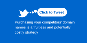 7-7-2015 Should I Buy My Competitors’ Domain Names- Blog Post Click to Tweet