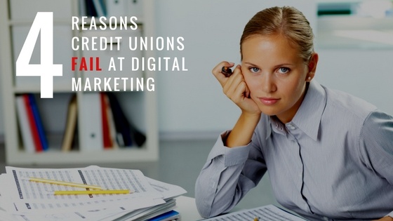 Credit Union Digital Marketing Failures