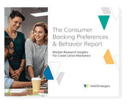 credit union digital marketing agency consumer behavior report